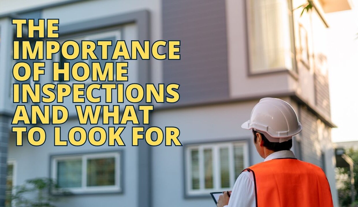 The Importance of Home Inspections and What to Look For