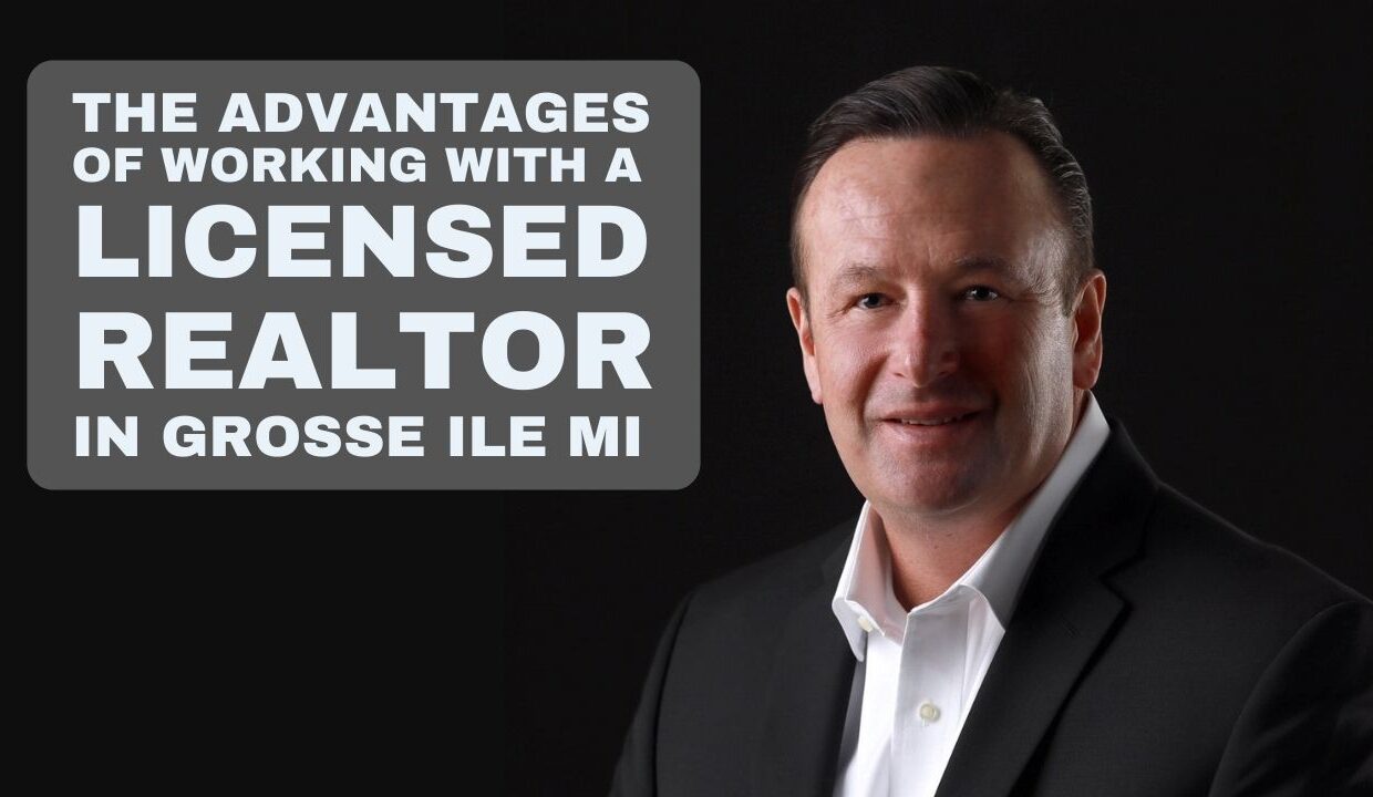 The Advantages of Working with a Licensed Realtor in Grosse Ile Michigan